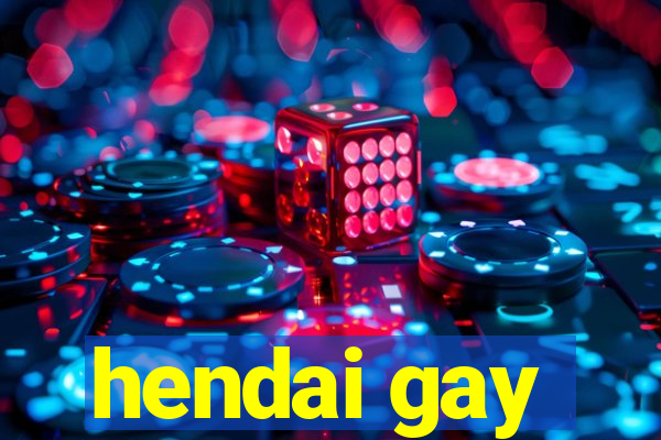 hendai gay